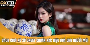 Cách chơi xổ số OXBET