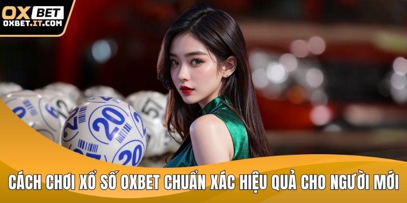 Cách chơi xổ số OXBET