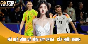 Kết quả bóng đá hôm nay OXBET